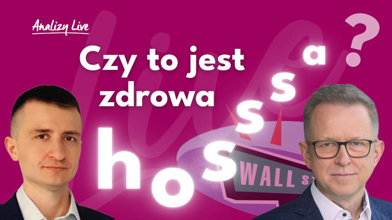 Analizy Live: Czy to jest zdrowa hossa?