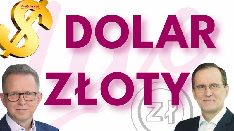 Analizy Live: Dolar i złoty