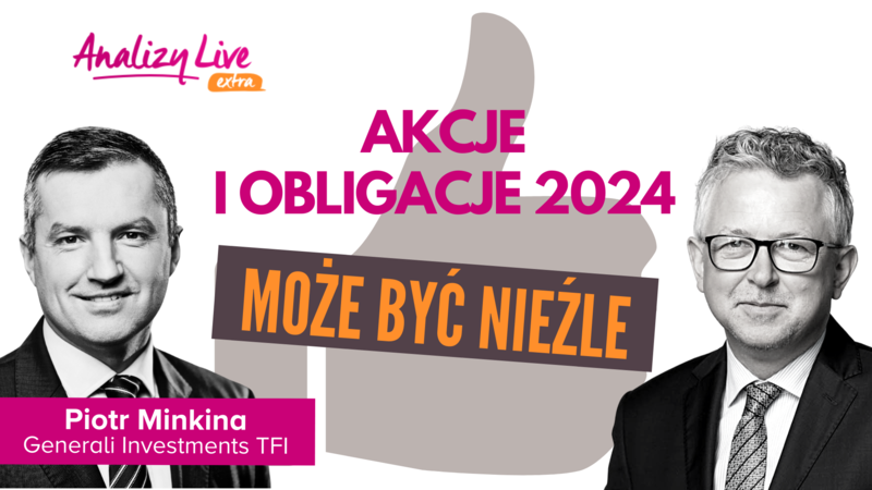 Analizy Live: Akcje i obligacje 2024. Może być nieźle