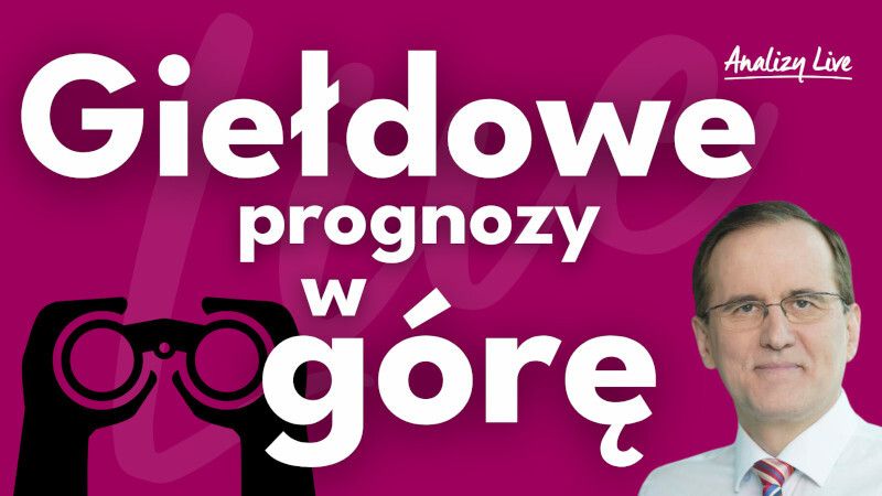 Analizy Live: Giełdowe prognozy w górę