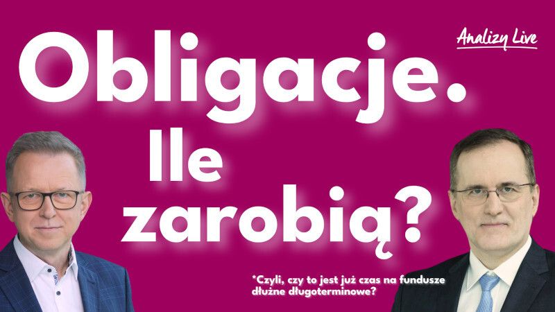 Analizy Live: Ile zarobią obligacje?