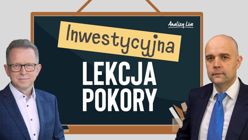 Analizy Live: Inwestycyjna lekcja pokory