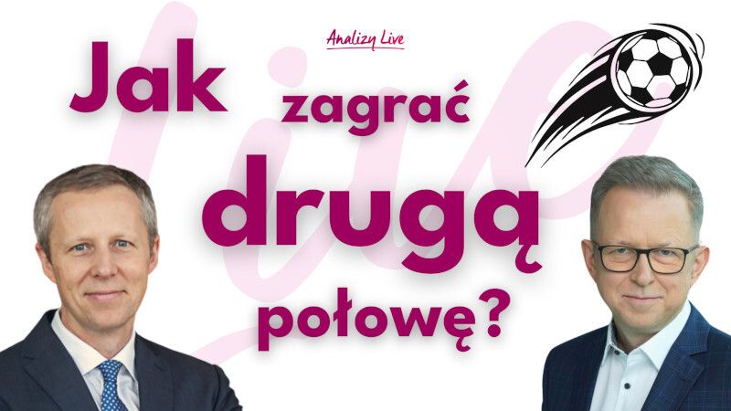 Analizy Live: Jak zagrać drugą połowę?