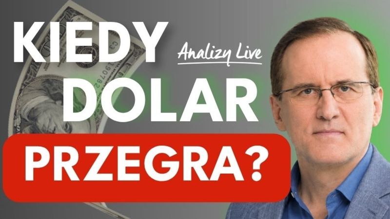 Kiedy dolar przegra? [Analizy LIVE]