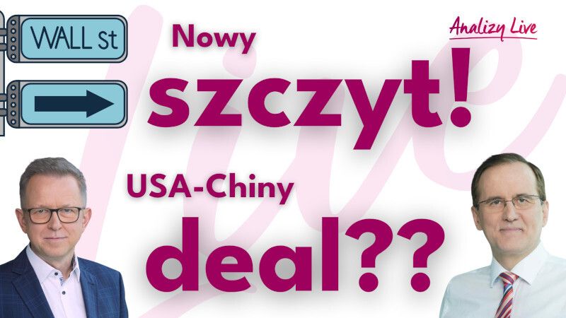 Wall Street z nowym szczytem! Chiny – USA z szansą na deal!