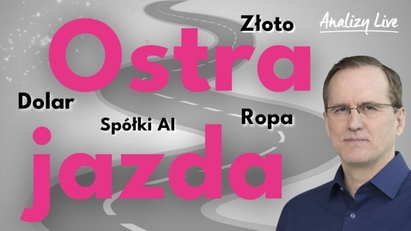 Analizy Live: Ropa, złoto i tech w dół, dolar coraz mocniejszy, a w Hongkongu… bessa!