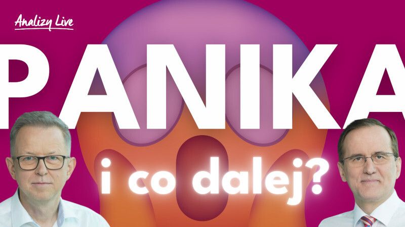 Analizy Live: Panika i co dalej?