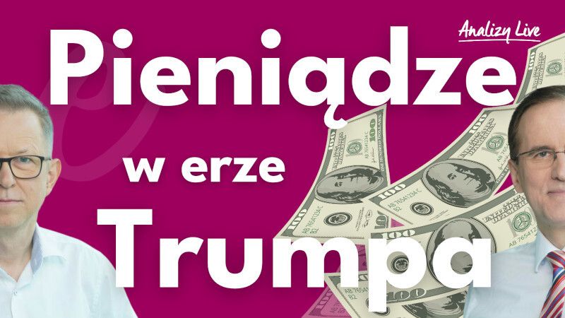 Analizy Live: Pieniądze w erze Trumpa
