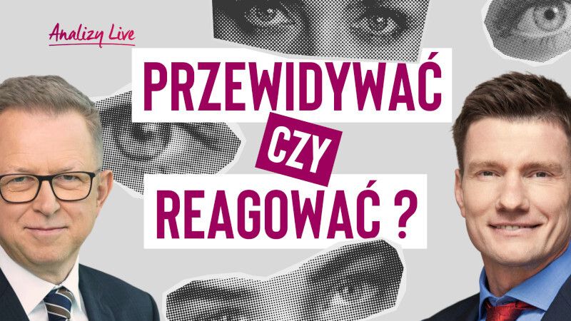 Przewidywać czy reagować