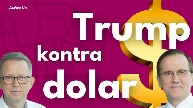 Analizy Live: Trump kontra dolar