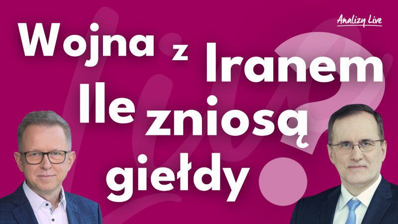 Analizy Live: Wojna z Iranem. Ile zniosą giełdy?
