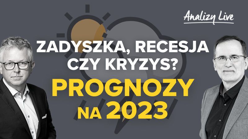 Analizy Live: Zadyszka, recesja czy kryzys? Prognozy na 2023