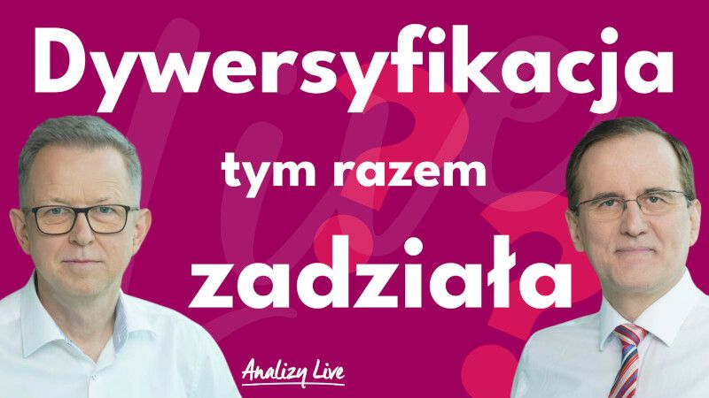 Analizy Live: Dywersyfikacja tym razem zadziała?