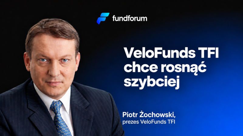 Piotr Żochowski: 3 mld zł to dopiero początek. VeloFunds szykuje się na OKI