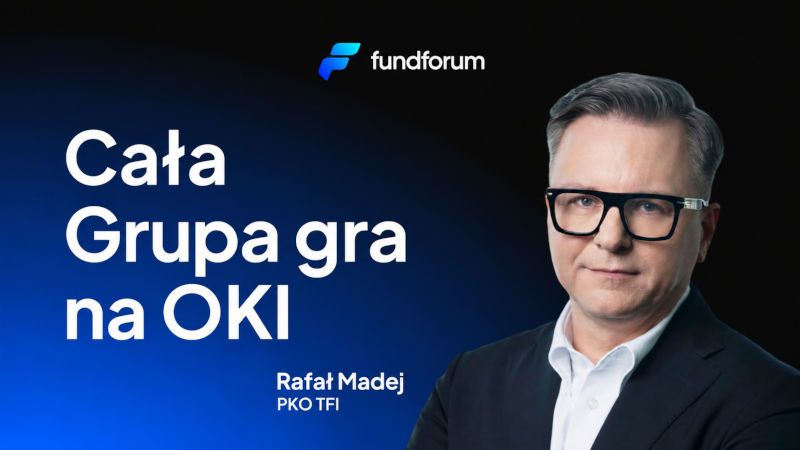 Rafał Madej, prezes PKO TFI: "Cała Grupa gra na OKI"