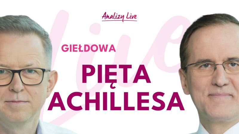 Analizy Live: Giełdowa pięta Achillesa