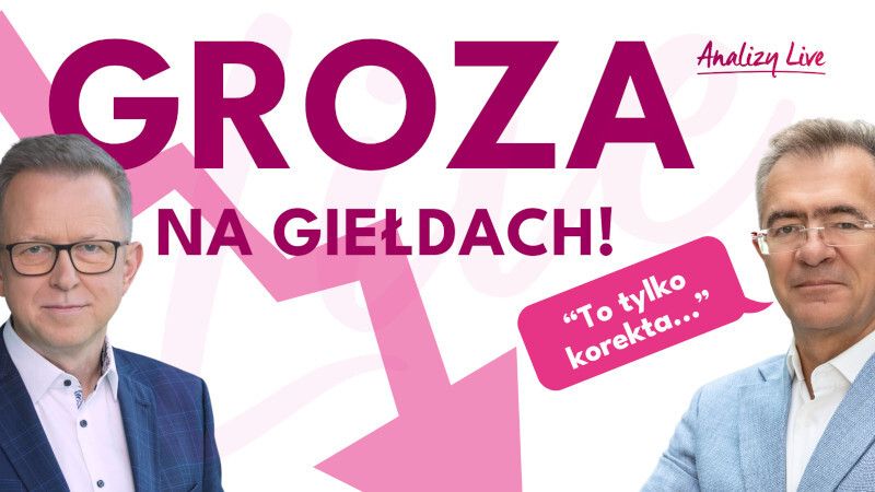 Analizy Live: GROZA NA GIEŁDACH! „To tylko korekta”
