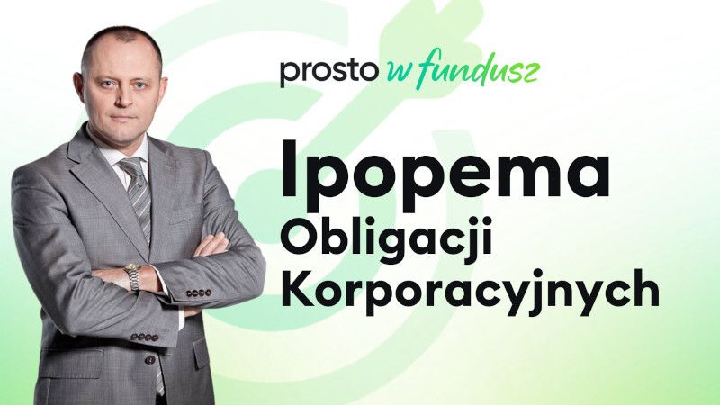 Prosto w Fundusz #93: Ipopema Obligacji Korporacyjnych