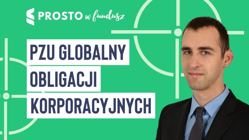 Prosto w fundusz #76: PZU Globalnych Obligacji Korporacyjnych