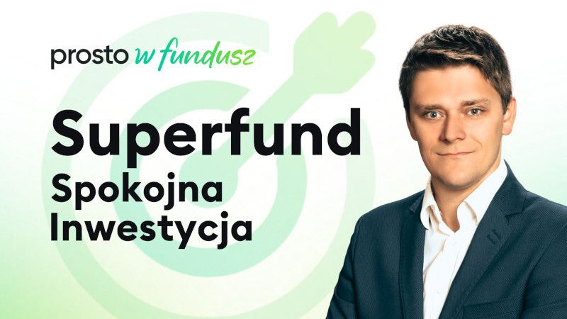 Prosto w fundusz Superfund Spokojna Inwestycja