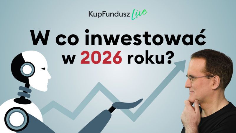 KupFundusz LIVE: W co inwestować w 2026 roku?