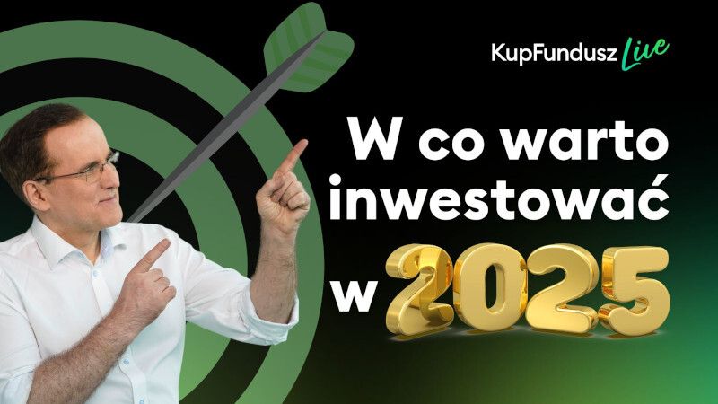 KupFundusz Live: W co warto inwestować w 2025 roku?