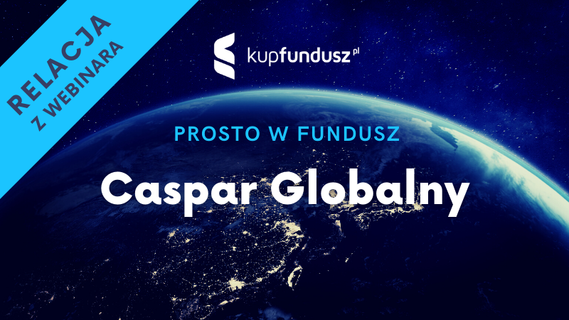 Prosto w fundusz #21 - Caspar Globalny