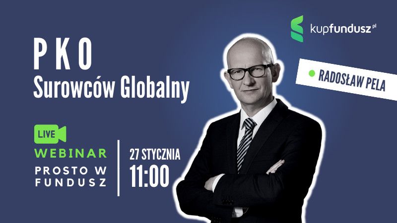 Kolejny webinar „Prosto w fundusz” pod znakiem surowców i akcji