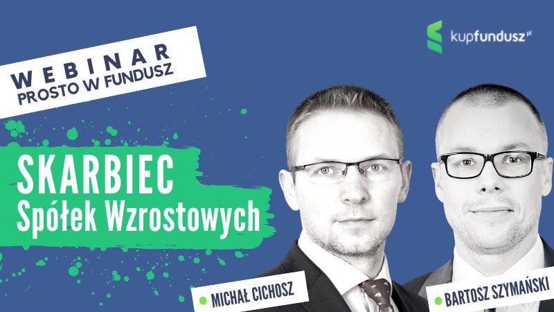 Webinar: Prosto w fundusz #57 - Skarbiec Spółek Wzrostowych