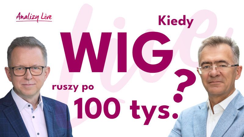 Analizy Live: Kiedy WIG ruszy po 100 tys.?