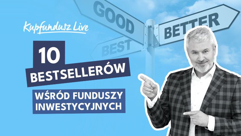 Kupfundusz LIVE: 10 bestsellerów na KupFundusz.pl