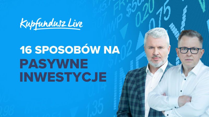 KupFundusz LIVE: 16 sposobów na pasywne inwestycje