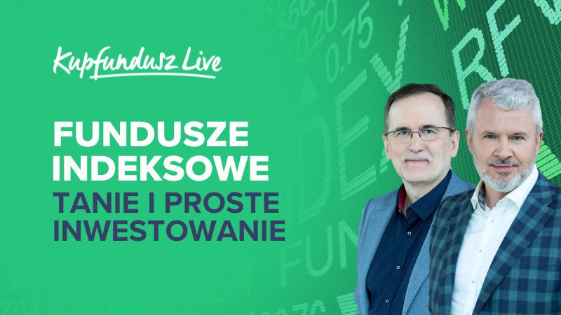 KupFundusz LIVE: Fundusze indeksowe. Tanie i proste inwestowanie