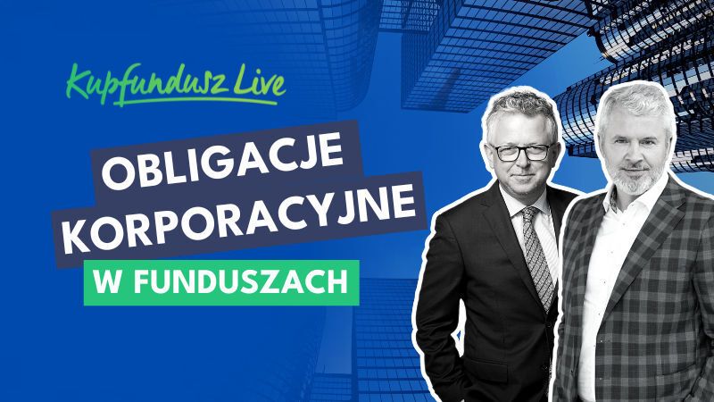 Kupfundusz Live: Obligacje korporacyjne w funduszach
