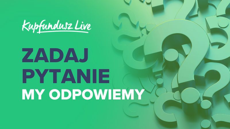 KupFundusz LIVE: Zadaj pytanie, my odpowiemy