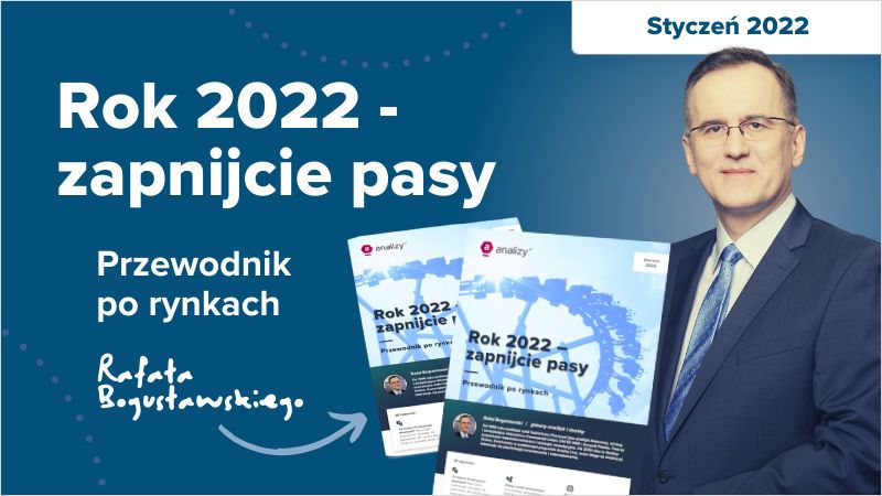 Zapnijcie pasy - prognozy na 2022 rok [RAPORT SPECJALNY]