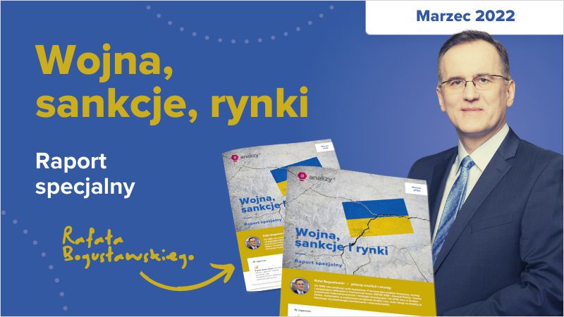 Wojna, sankcje, rynki. Wskazówki inwestycyjne na trudne czasy [RAPORT SPECJALNY]