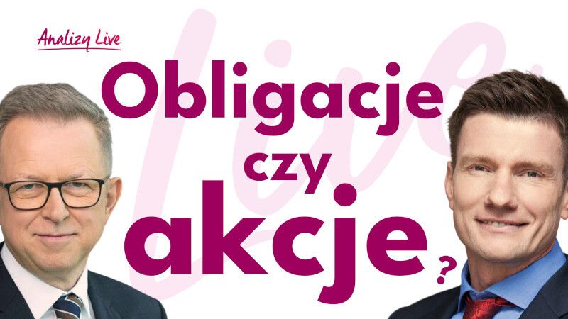Analizy Live: Obligacje czy akcje?