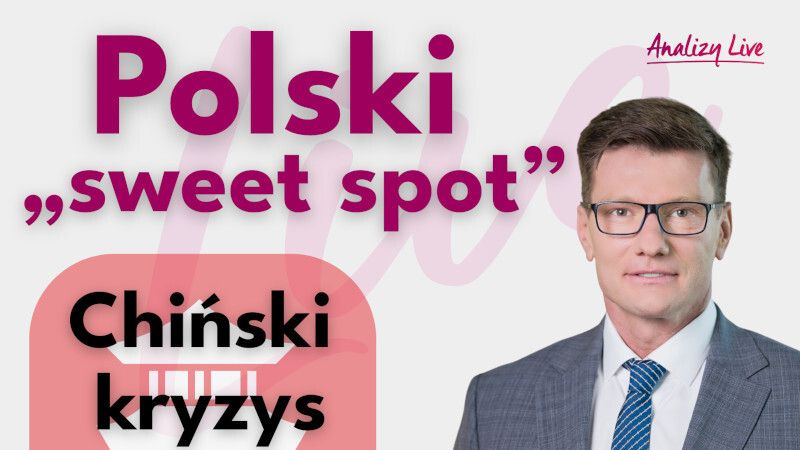 Polski „sweet spot". Chiński kryzys – co dalej z rynkami?