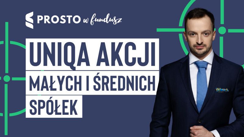 Prosto w fundusz #75: UNIQA Akcji Małych i Średnich Spółek