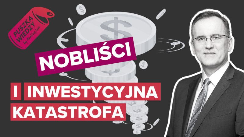 Analizy Live: Puszka wiedzy. Nobliści i inwestycyjna katastrofa