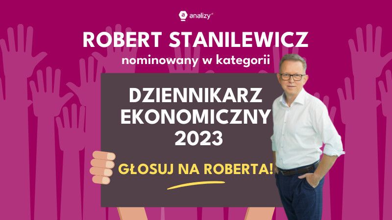 Robert Stanilewicz nominowany w kategorii DZIENNIKARZ EKONOMICZNY 2023
