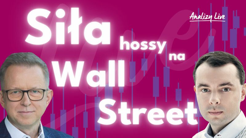 Analizy Live: Siła hossy na Wall Street