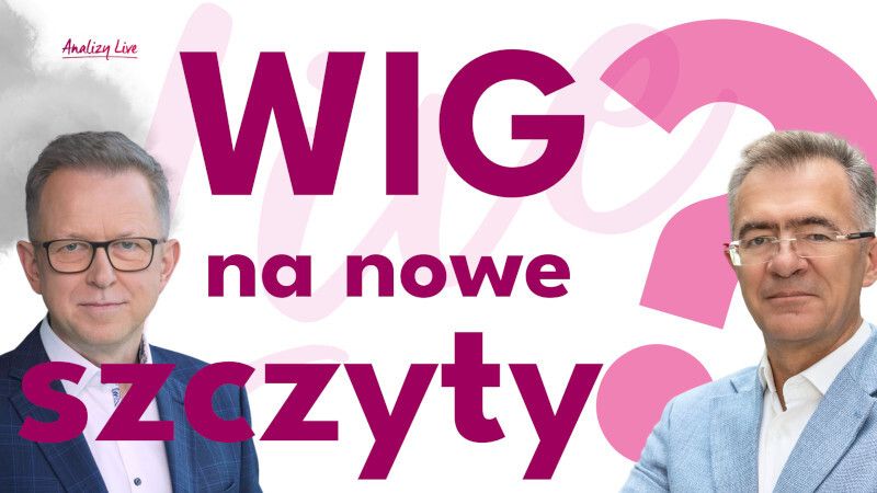 Analizy Live: WIG na nowe szczyty?