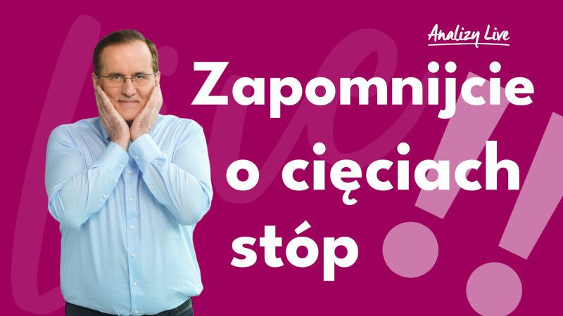 Analizy Live: Zapomnijcie o cięciach stóp!