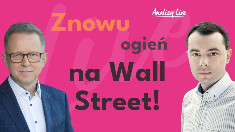 Analizy Live: Znowu ogień na Wall Street