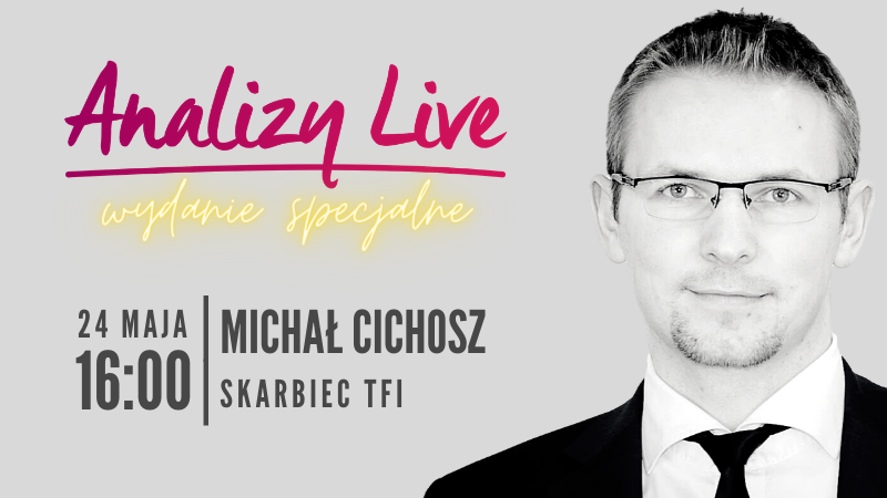 Analizy Live WYDANIE SPECJALNE - 24 maja o 16:00