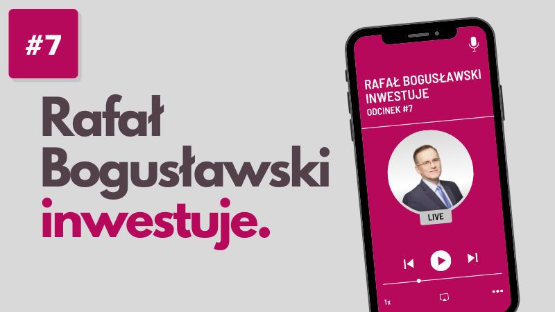 Rafał Bogusławski inwestuje #7