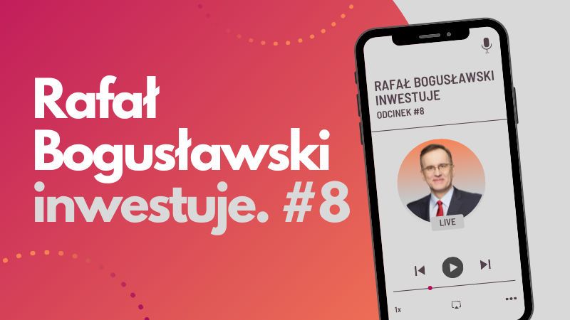 Rafał Bogusławski inwestuje #8