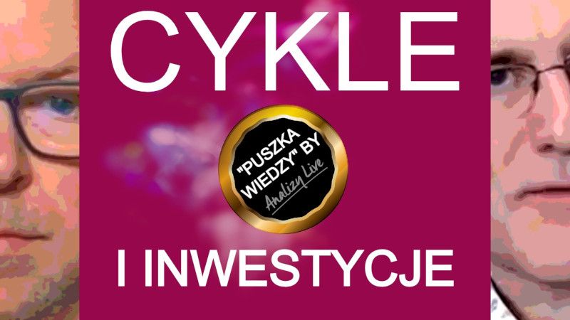 Puszka wiedzy: Cykle i inwestycje